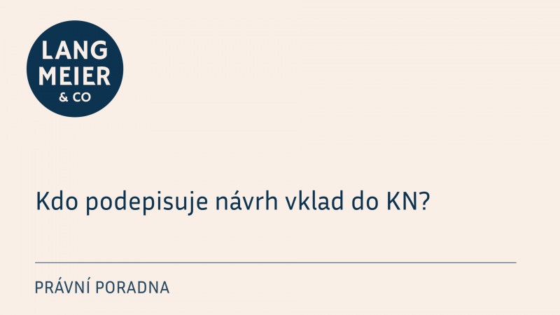 Kdo podepisuje návrh vklad do KN?