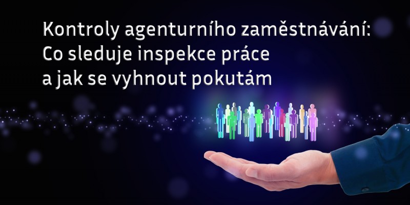 Kontroly agenturního zaměstnávání: Co sleduje inspekce práce a jak se vyhnout pokutám