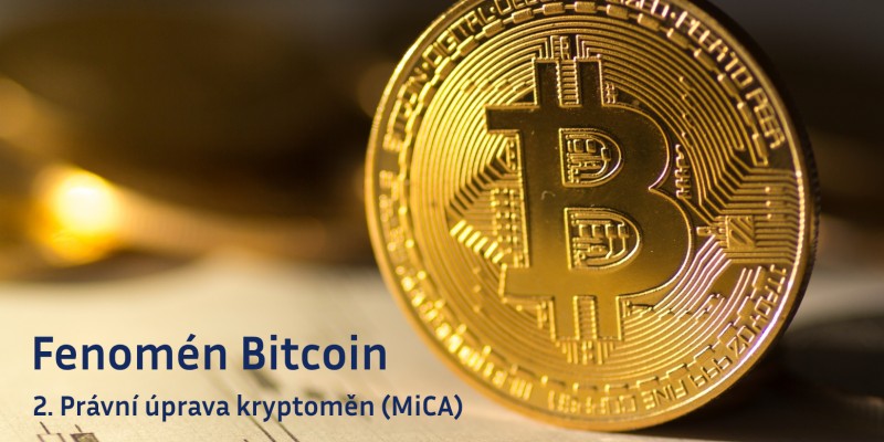 Fenomén Bitcoin - 2. Právní úprava kryptoměn (MiCA)